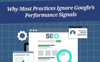 Stop Chasing Clicks: Why Most Practices Ignore Google’s Performance Signals
