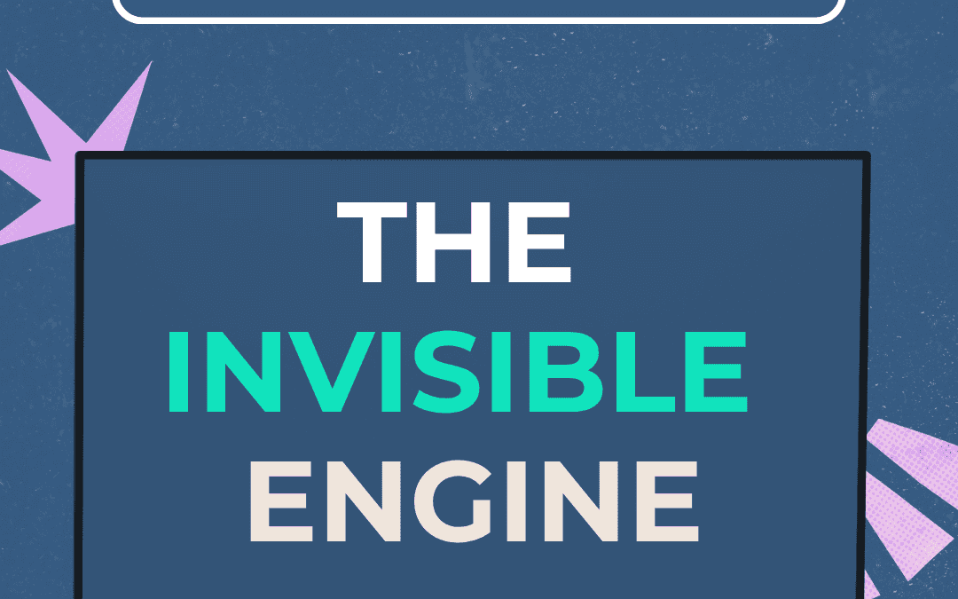 The Invisible Engine