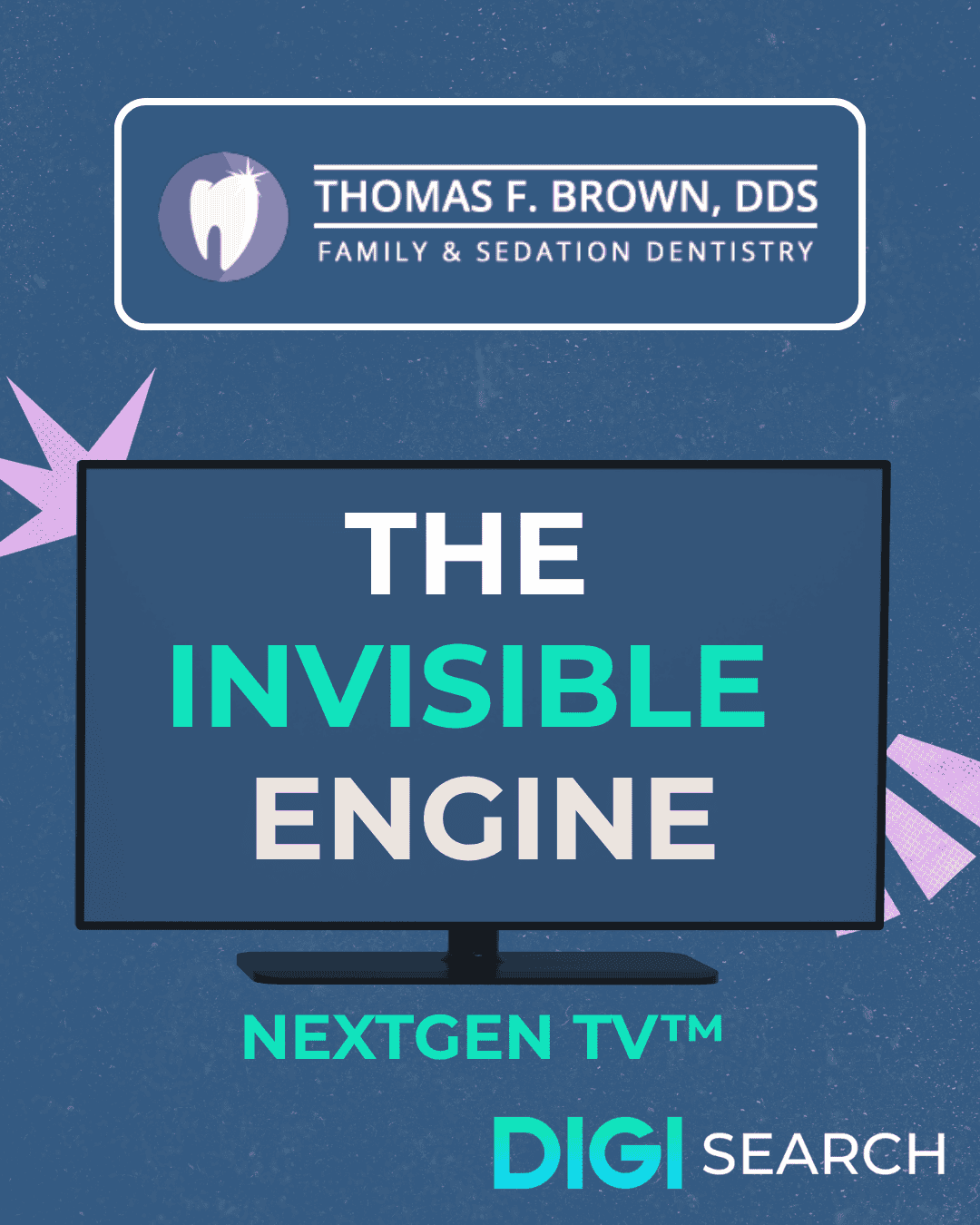 Poster-style graphic promoting 'The Invisible Engine' with a dental logo (Thomas F. Brown, DDS) and a TV screen displaying the title, plus NextGen TV and DigiSearch branding on a blue textured background.