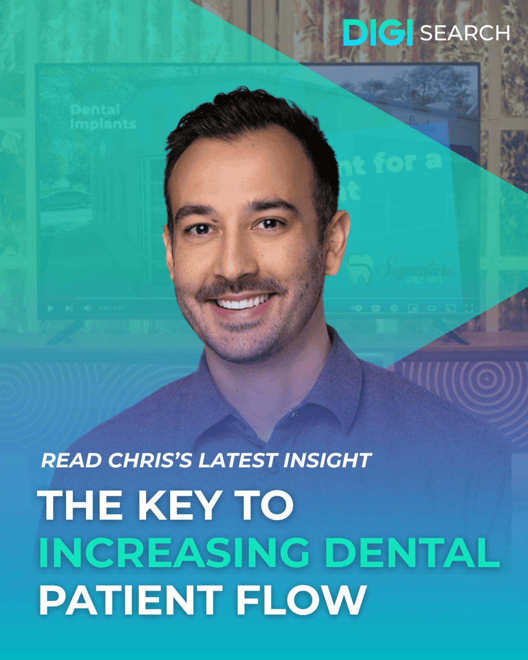 Promo banner with a smiling man in a blue shirt, teal overlay, and DigiSearch branding; text reads: "Read Chris's latest insight: The key to increasing dental patient flow."