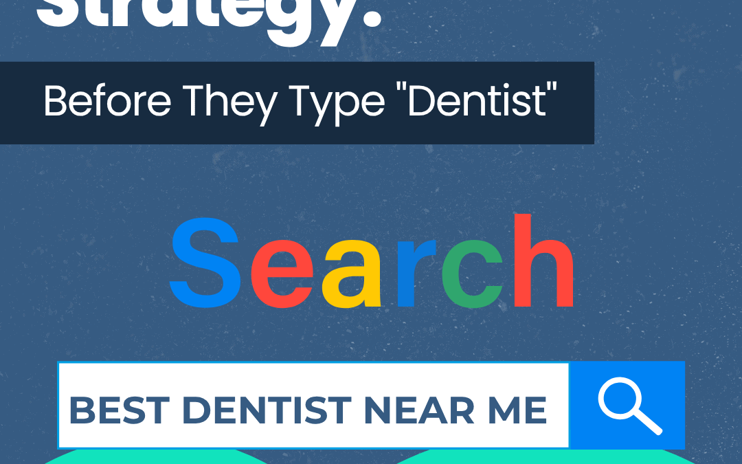 The “Pre-Search” Strategy: Win the Patient Before They Even Type “Dentist”