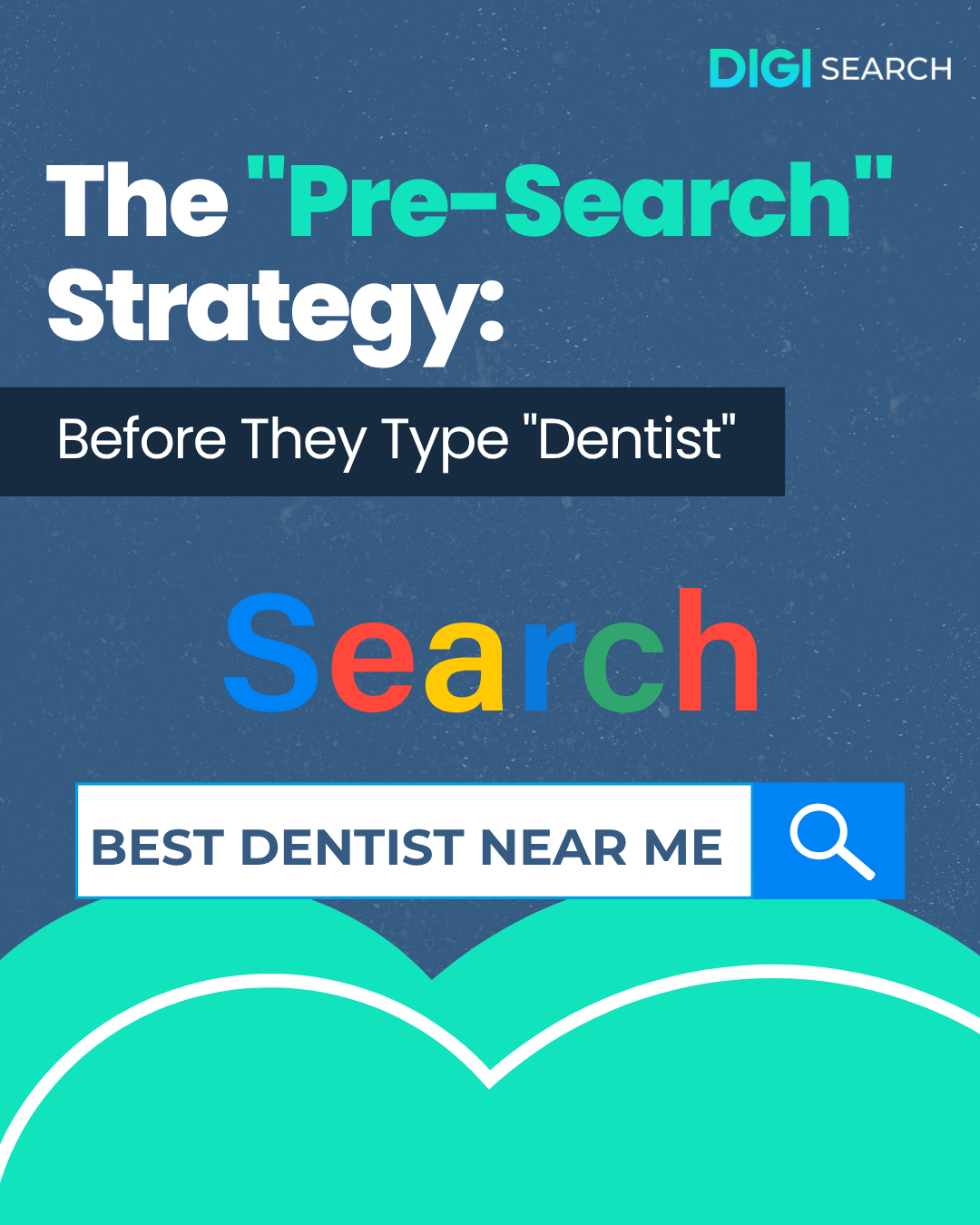 Poster-style graphic about online pre-search strategy: bold white headline, rainbow-colored 'Search', a search bar reading 'BEST DENTIST NEAR ME', and teal decorative shapes at the bottom.