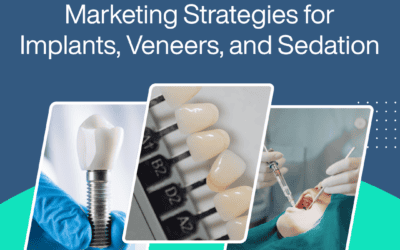 The Shift to High-Value: Marketing Strategies for Implants, Veneers, and Sedation