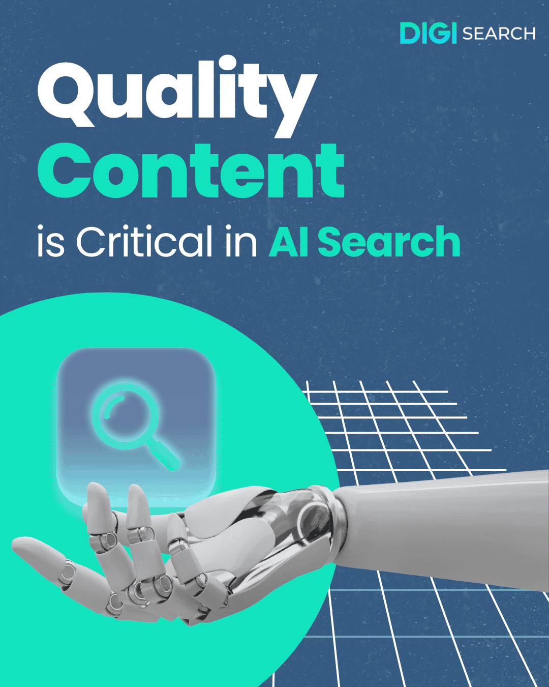 5 Robot hand reaching toward a glowing magnifying-glass icon on a teal circle, with the headline 'Quality Content is Critical in AI Search' and the DigiSearch logo on a blue textured background.