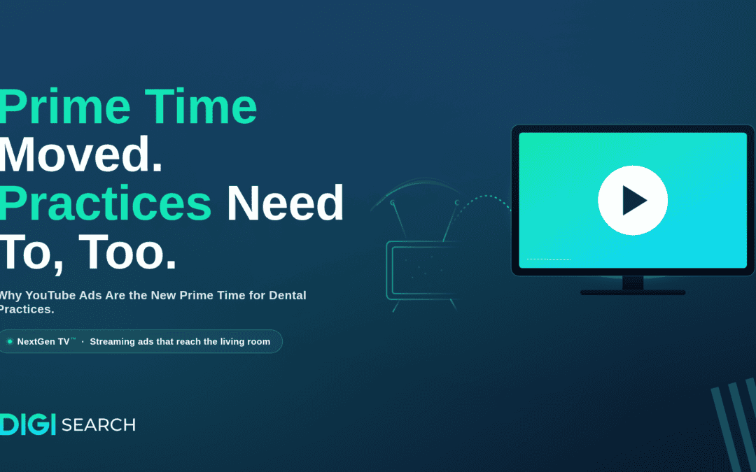 Why YouTube Ads Are the New Prime Time for Dental Practices