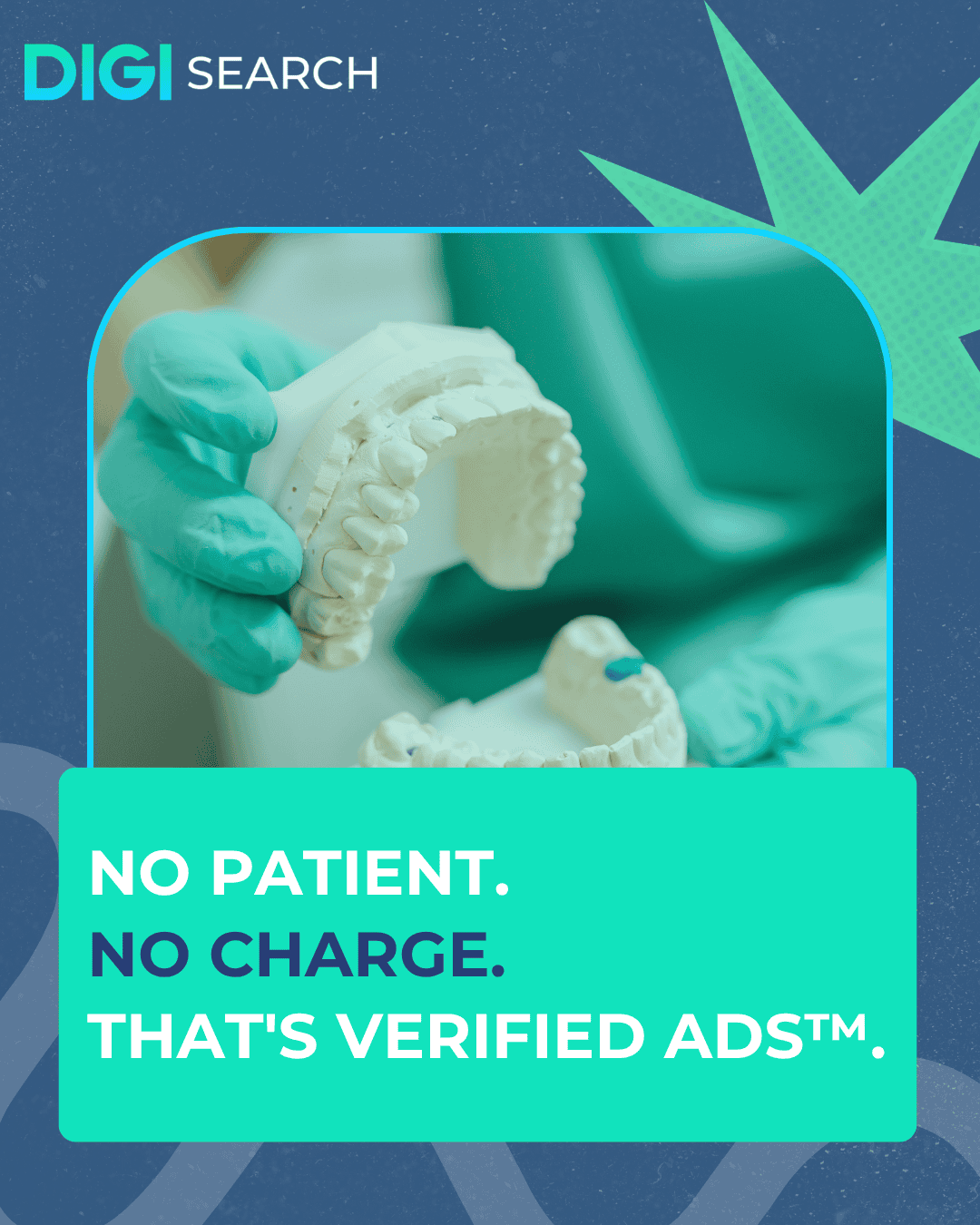 Promotional DigiSearch banner showing gloved hands holding a dental mold, with a teal caption reading: 'NO PATIENT. NO CHARGE. THAT'S VERIFIED ADS.'