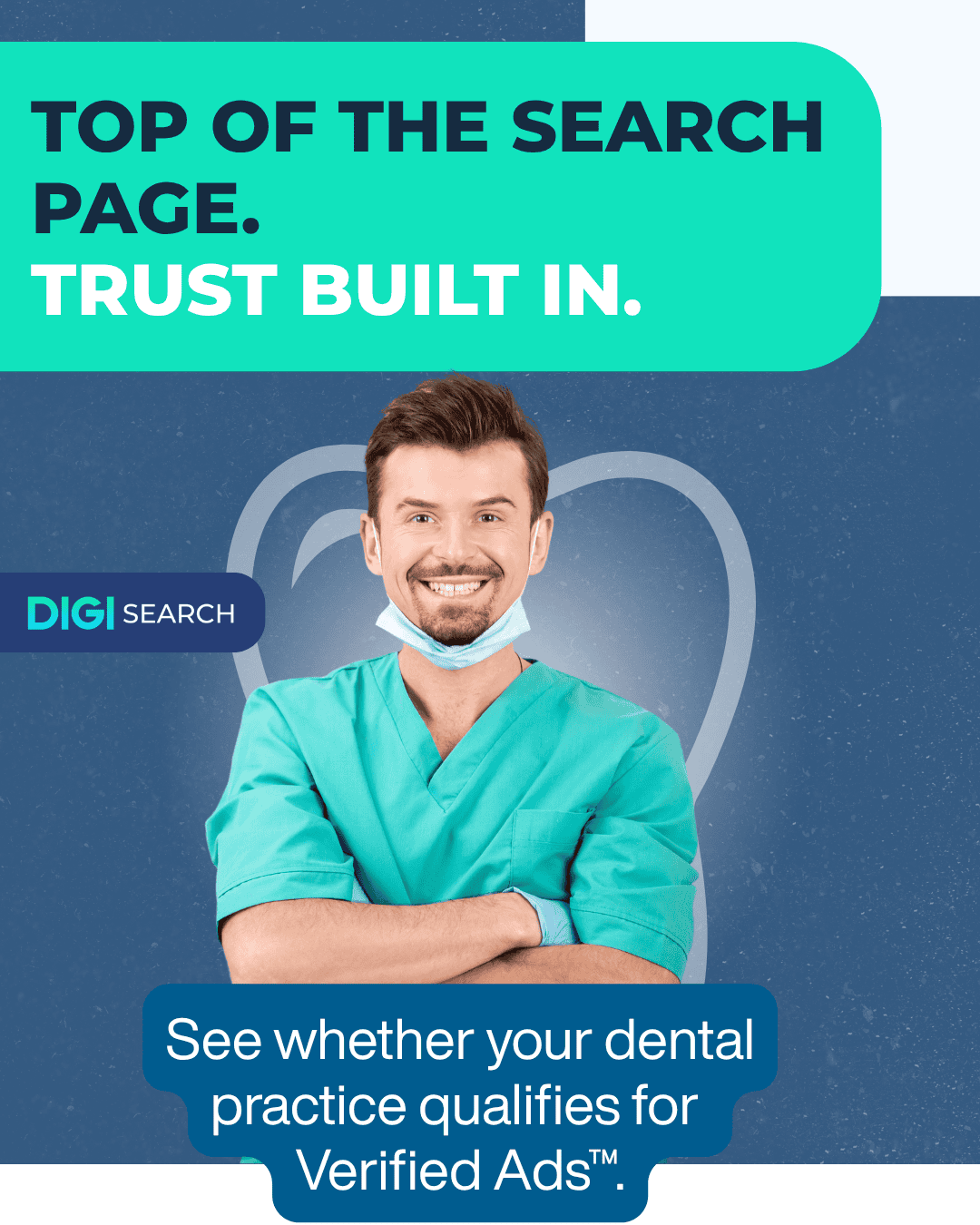 Smiling dentist in teal scrubs on a blue background with a bold teal banner reading 'Top of the Search Page. Trust Built In.' and a blue speech-bubble about Verified Ads at the bottom.