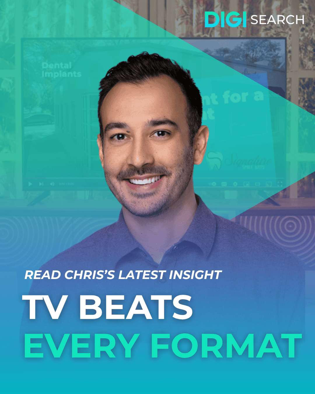 Smiling man in a blue shirt with a teal overlay and DigiSearch branding; text promotes Chris's insight: 'TV BEATS EVERY FORMAT'.