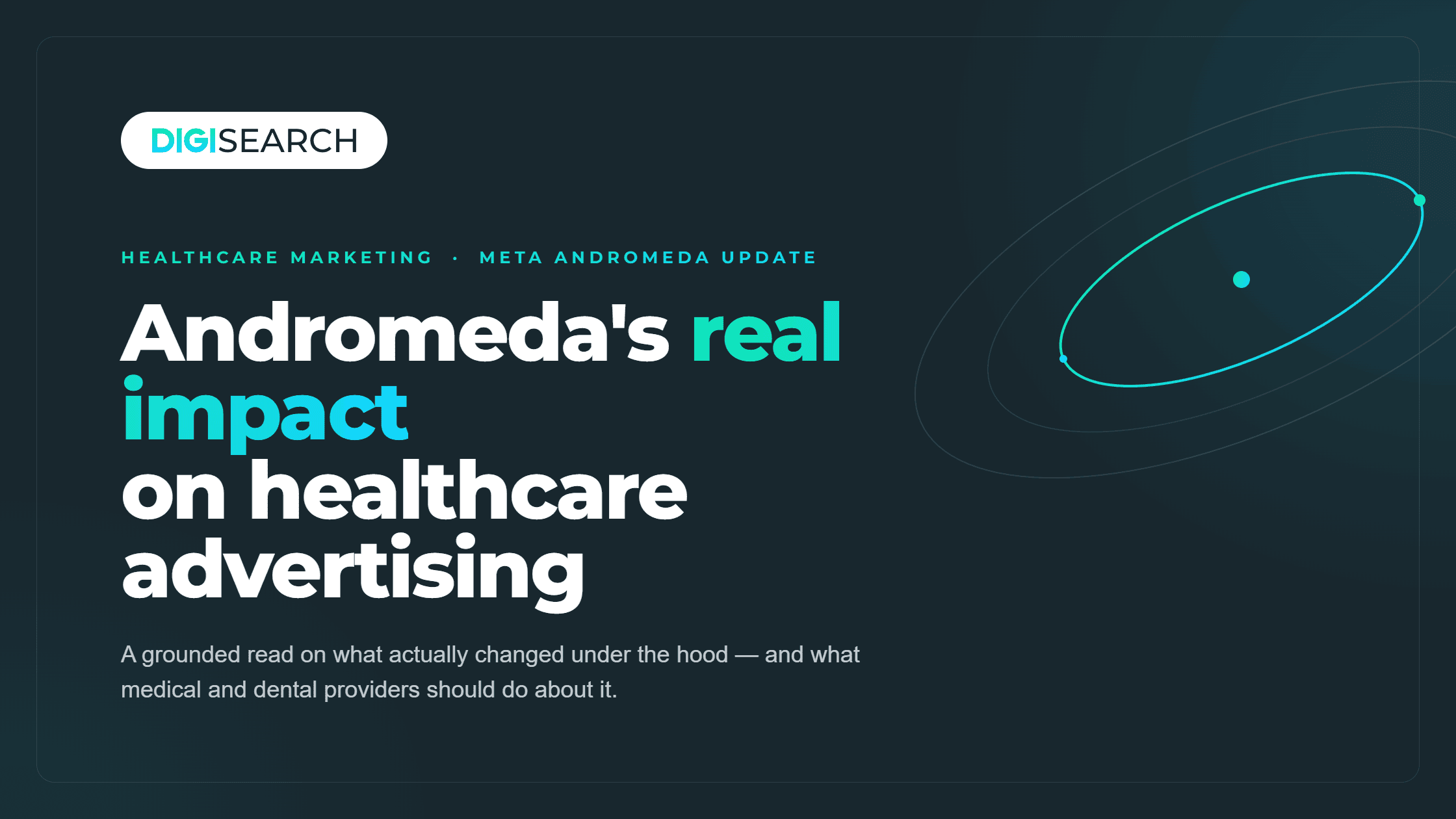 DigiSearch logo on a dark banner with the headline: Andomeda's real impact on healthcare advertising, plus teal subheading about healthcare marketing update and orbiting graphic to the right.