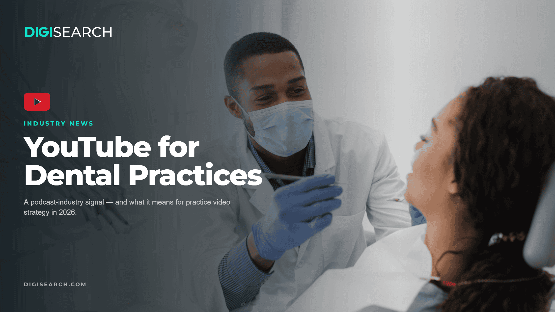 youtube-for-dental-2240×1260 Dentist wearing a mask examining a patient in a dental chair; large bold headline 'YouTube for Dental Practices' on a dark gradient background.