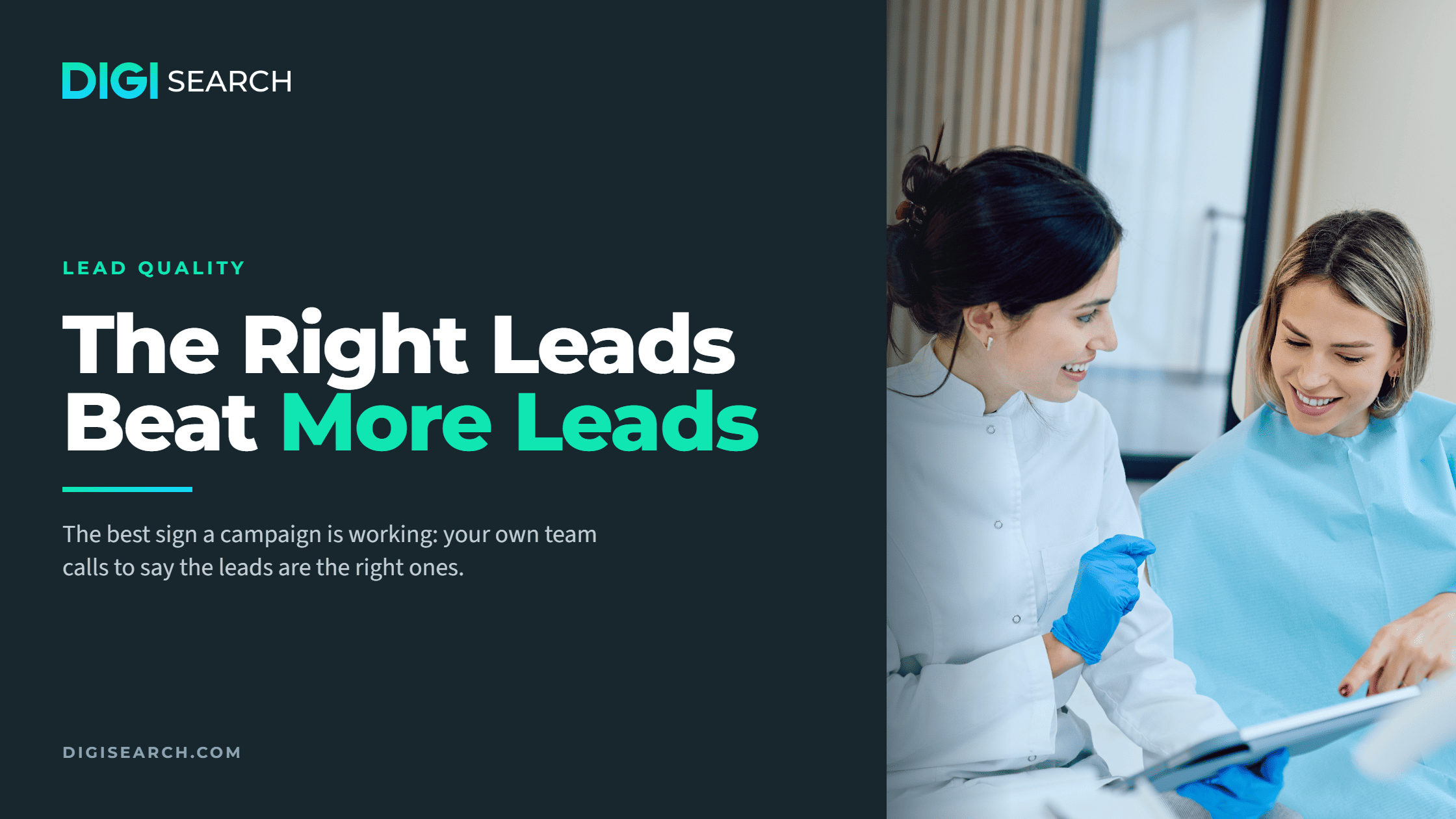 lead-quality-header-2240×1260 DigiSearch hero: left dark panel with logo and bold headline 'The Right Leads Beat More Leads'; right side shows two women in dental scrubs looking at a tablet.