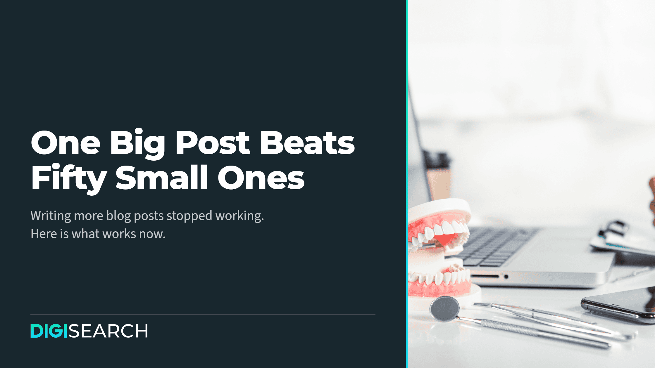 Split hero image: left panel dark background with the title 'One Big Post Beats Fifty Small Ones' in bold white text; right side shows dental models and tools on a desk.